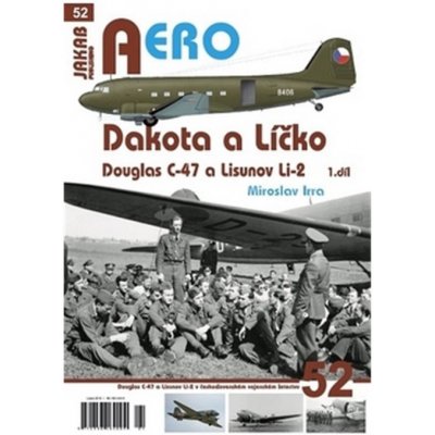 Irra Miroslav - AERO č.52 Dakota a Líčko 1. díl