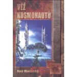 Věž kosmonautů - Ken MacLeod – Hledejceny.cz