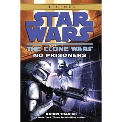 No Prisoners: Star Wars Legends the Clone Wars Traviss KarenPaperback