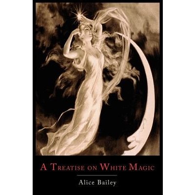 A Treatise on White Magic: Or the Way of the Disciple Bailey Alice Paperback