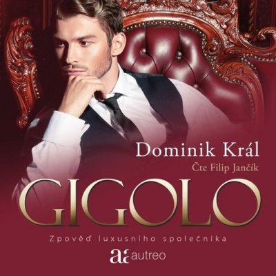 Gigolo – Zpověď luxusního společníka - Dominik Král – Hledejceny.cz