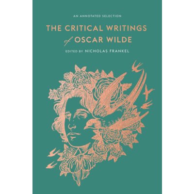 The Critical Writings of Oscar Wilde: An Annotated Selection Wilde OscarPevná vazba