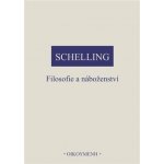 Filosofie a náboženství - Friedrich Wilhelm Joseph Schelling – Hledejceny.cz