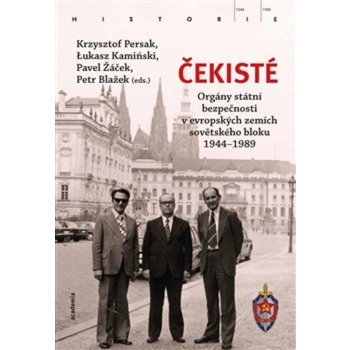 Čekisté - Bezpečnostní složky v evropských zemích východního bloku  1944-1989 - Lukasz Kamiński od 599 Kč - Heureka.cz