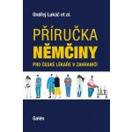 Příručka němčiny pro české lékaře v zahraničí - Ondřej Lukáč – Hledejceny.cz