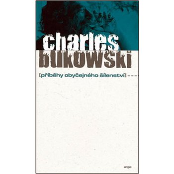 Bukowski Charles - Příběhy obyčejného šílenství