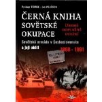 Černá kniha sovětské okupace - 2.doplněné vydání. Sovětská armáda v Československu a její oběti 1968-1991 - Ivo Pejčoch, Prokop Toman – Hledejceny.cz