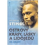 Ostrovy Krásy Lásky A Lidojedů Díl Druhý Stingl Miloslav – Hledejceny.cz