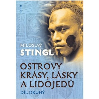 Ostrovy Krásy Lásky A Lidojedů Díl Druhý Stingl Miloslav