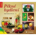 Pěkné bydlení - TOPP nejlepší nápady pro dům a byt – Hledejceny.cz