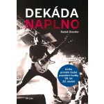 Dekáda naplno - Kniha proměn české populární hudby 90. let 20. století - Radek Diestler – Hledejceny.cz