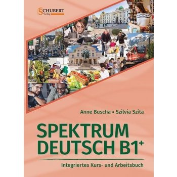 Spektrum Deutsch B1+: Integriertes Kurs- und Arbeitsbuch fr Deutsch als Fremdsprache Szita SzilviaPaperback