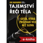 Tajemství řeči těla: Gesta, která prozradí více než slova - Joe Navarro – Hledejceny.cz