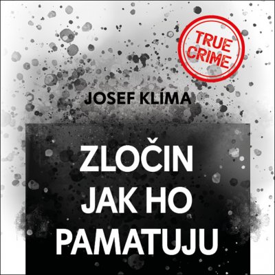 Zločin jak ho pamatuju - Josef Klíma – Zbozi.Blesk.cz