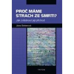 Proč máme strach ze smrti? - Jak zvládnout její příchod - Jana Sieberová – Hledejceny.cz