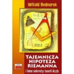Tajemnicza hipoteza Riemanna i inne sekrety teorii liczb – Hledejceny.cz
