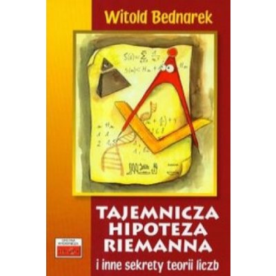 Tajemnicza hipoteza Riemanna i inne sekrety teorii liczb – Hledejceny.cz