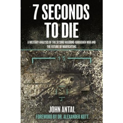 7 Seconds to Die: A Military Analysis of the Second Nagorno-Karabakh War and the Future of Warfighting – Hledejceny.cz