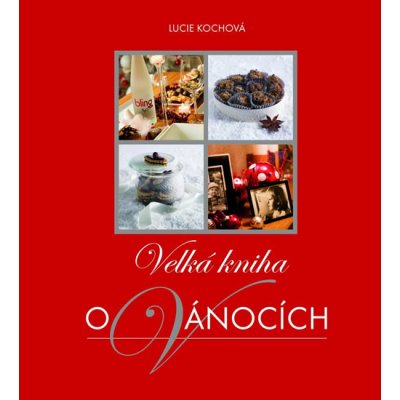 Velká kniha o Vánocích - Lucie Kochová – Zbozi.Blesk.cz