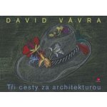 Tři cesty za architekturou - Vávra David – Hledejceny.cz