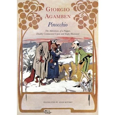 Pinocchio: The Adventures of a Puppet, Doubly Commented Upon and Triply Illustrated Agamben GiorgioPevná vazba – Hledejceny.cz