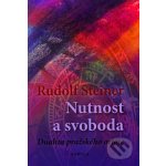 Nutnost a svoboda - Rudolf Steiner – Hledejceny.cz