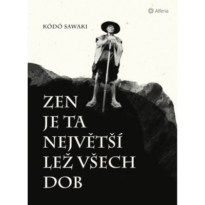 Zen je ta největší lež všech dob - Kódó Sawaki – Zbozi.Blesk.cz
