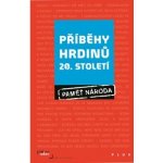 Příběhy hrdinů 20. století - Post Bellum – Hledejceny.cz