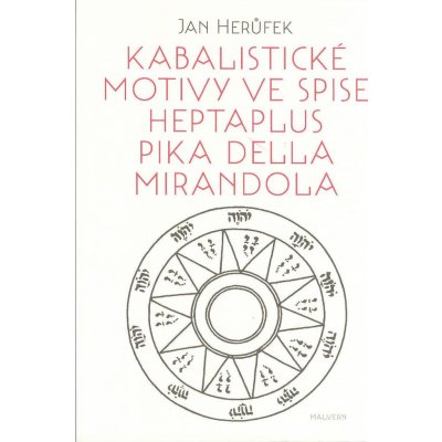 Kabalistické motivy ve spise Heptaplus Pika della Mirandola - Herůfek Jan – Zbozi.Blesk.cz