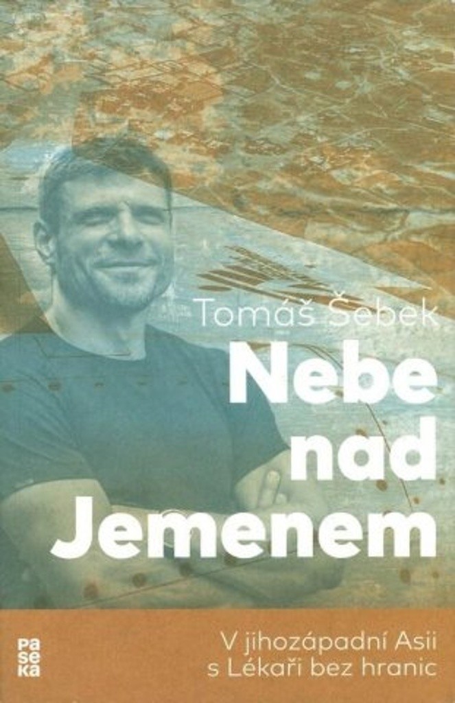 Nebe nad Jemenem: V jihozápadní Asii s Lékaři bez hranic - Šebek Tomáš