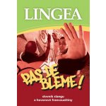 Lingea - PAS DE BLEME! Slovník slangu a hovorové francouzštiny – Hledejceny.cz