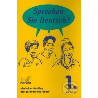 Sprechen Sie Deutsch? - pro zdravotnické obory - 1. díl kniha pro u