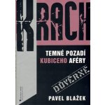 Krach: Temné pozadí Kubiceho aféry - Pavel Blažek – Hledejceny.cz