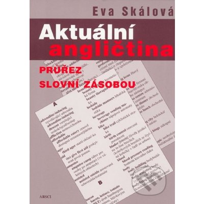 Aktuální angličtina - průřez slovní zás. - Skálová Eva – Hledejceny.cz