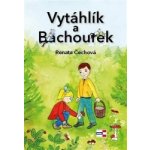 Vytáhlík a Bachourek - Renata Čechová – Hledejceny.cz