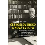 Československo a nová Evropa - Mezinárodní souvislosti vzniku a formování samostatného Československa 1914-1918/1919-1920 - Petr Prokš – Sleviste.cz