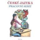 Český jazyk pro 5. r. ZŠ - Pracovní sešit - Stuchlíková Marie