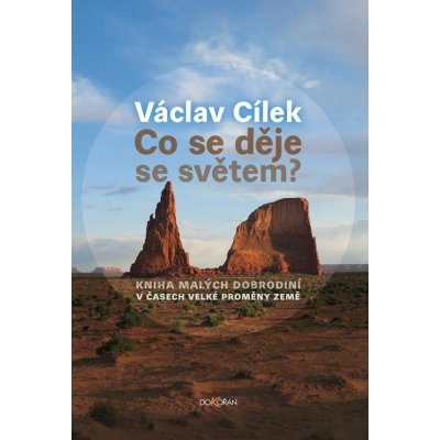 Co se děje se světem?. Kniha malých dobrodiní v čase velké proměny Země - Václav Cílek – Hledejceny.cz