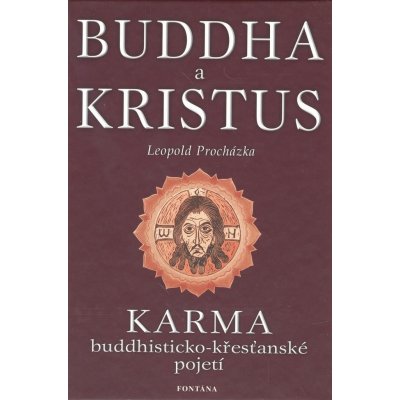 Budha a Kristus -- Karma budhisticko křesťanské pojetí Leopold Procházka – Zboží Mobilmania