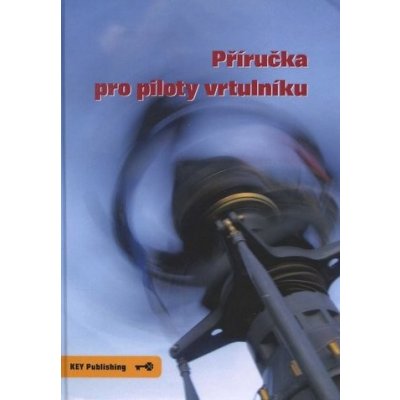 Příručka pro piloty vrtulníku - Robert Pláteník, Miroslav Pospíšil – Zboží Mobilmania