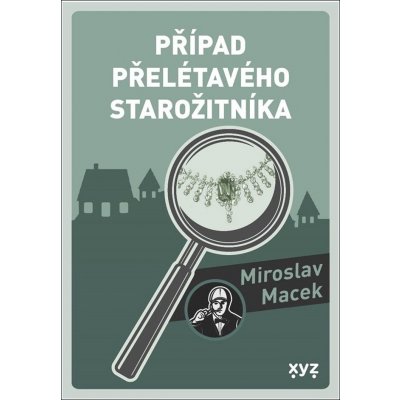 Případ přelétavého starožitníka - Macek Miroslav