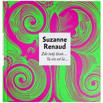 Zde tvůj život… / Ta vie est la… - Suzanne Renaud