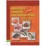 Průvodce umělým odchovem ptáků - Roman Miesler, Barbora Mieslerová – Hledejceny.cz