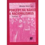 Pohledy na národ a nacionalismus - Miroslav Hroch – Hledejceny.cz