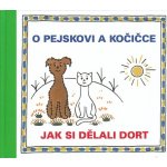 O pejskovi a kočičce Jak si dělali dort – Hledejceny.cz