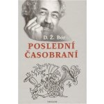 Poslední časobraní. aneb můj život v osmé republice - D. Ž. Bor – Hledejceny.cz