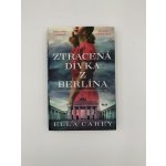 Ztracená dívka z Berlína - Ella Carey – Hledejceny.cz