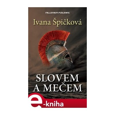 Slovem a mečem - Ivana Špičková – Hledejceny.cz