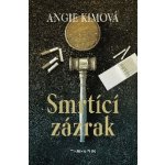 Smrtící zázrak - Angie Kim – Sleviste.cz