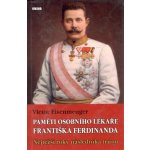 Paměti osobního lékaře Františka Ferdinanda – Hledejceny.cz